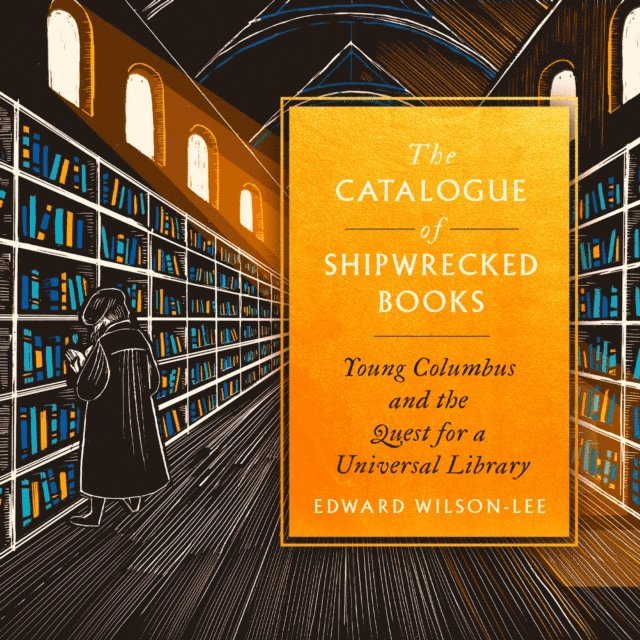 Edward Wilson-Lee - Catalogue of Shipwrecked Books, Ljudbok