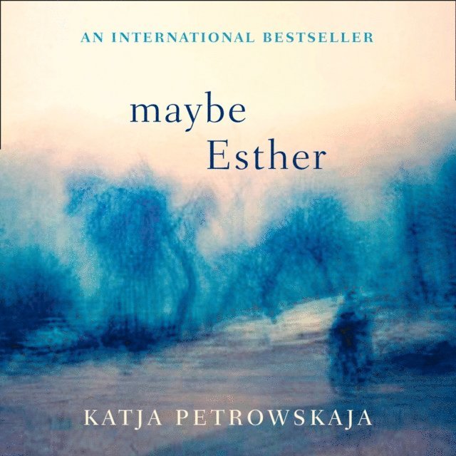 Katja Petrowskaja - Maybe Esther, Ljudbok