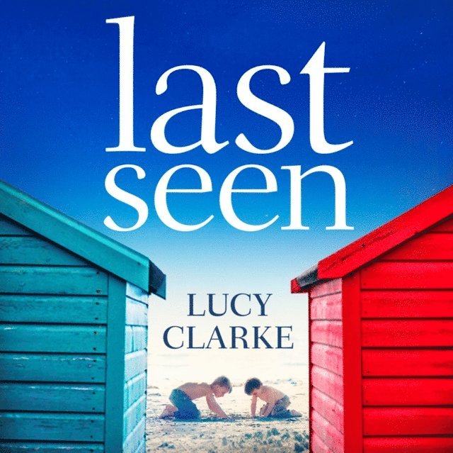 Lucy Clarke - Last Seen, Ljudbok