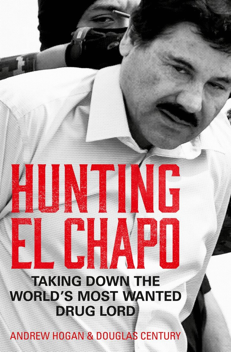 Andrew Hogan, Douglas Century - Hunting El Chapo, E-bok