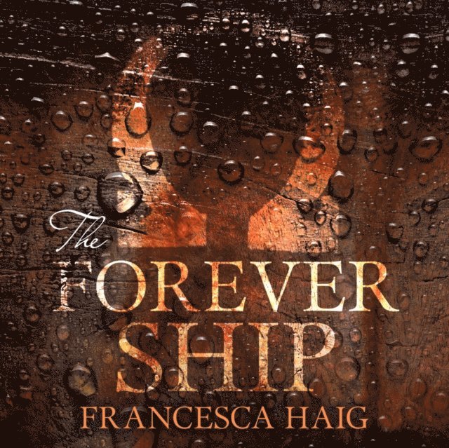 Francesca Haig - Forever Ship, Ljudbok