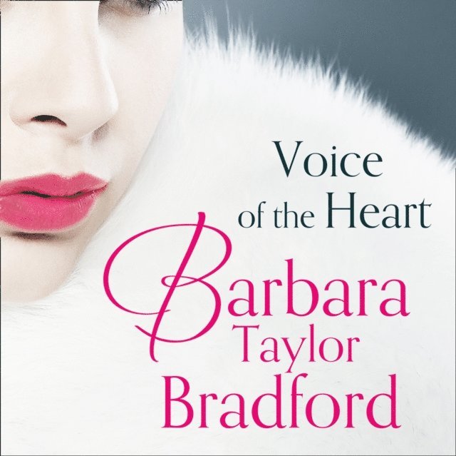 Barbara Taylor Bradford - Voice of the Heart, Ljudbok