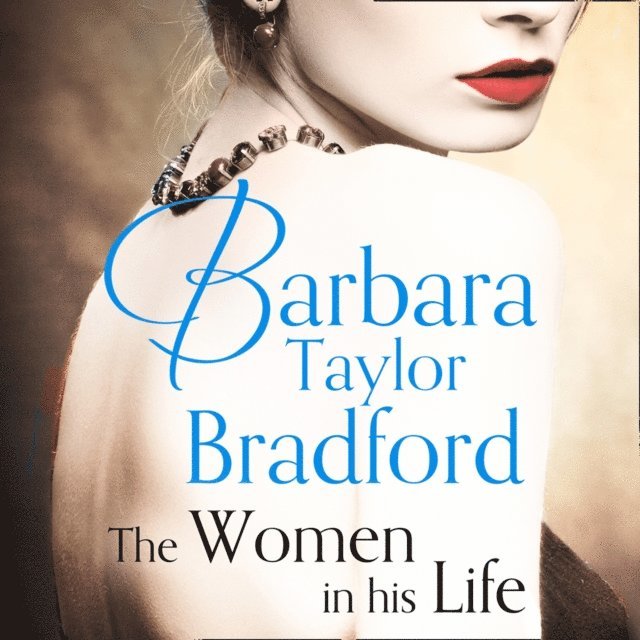 Barbara Taylor Bradford - Women in His Life, Ljudbok