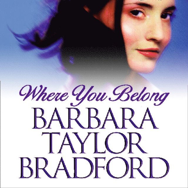 Barbara Taylor Bradford - Where You Belong, Ljudbok