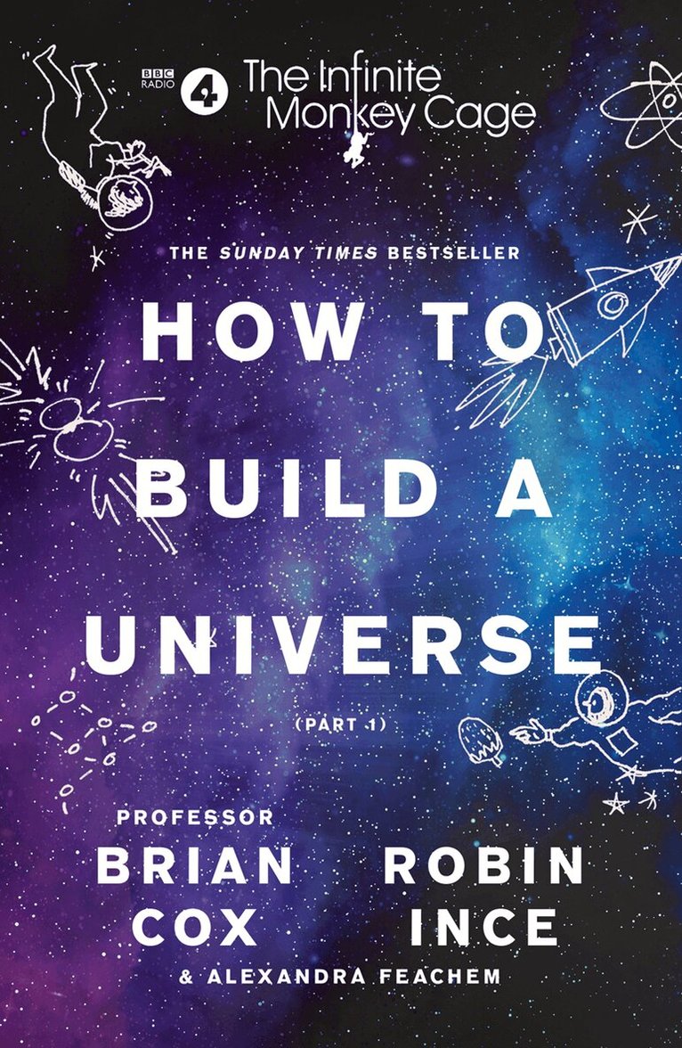 Prof. Brian Cox, Robin Ince, Alexandra Feachem - Infinite Monkey Cage – How to Build a Universe, E-bok