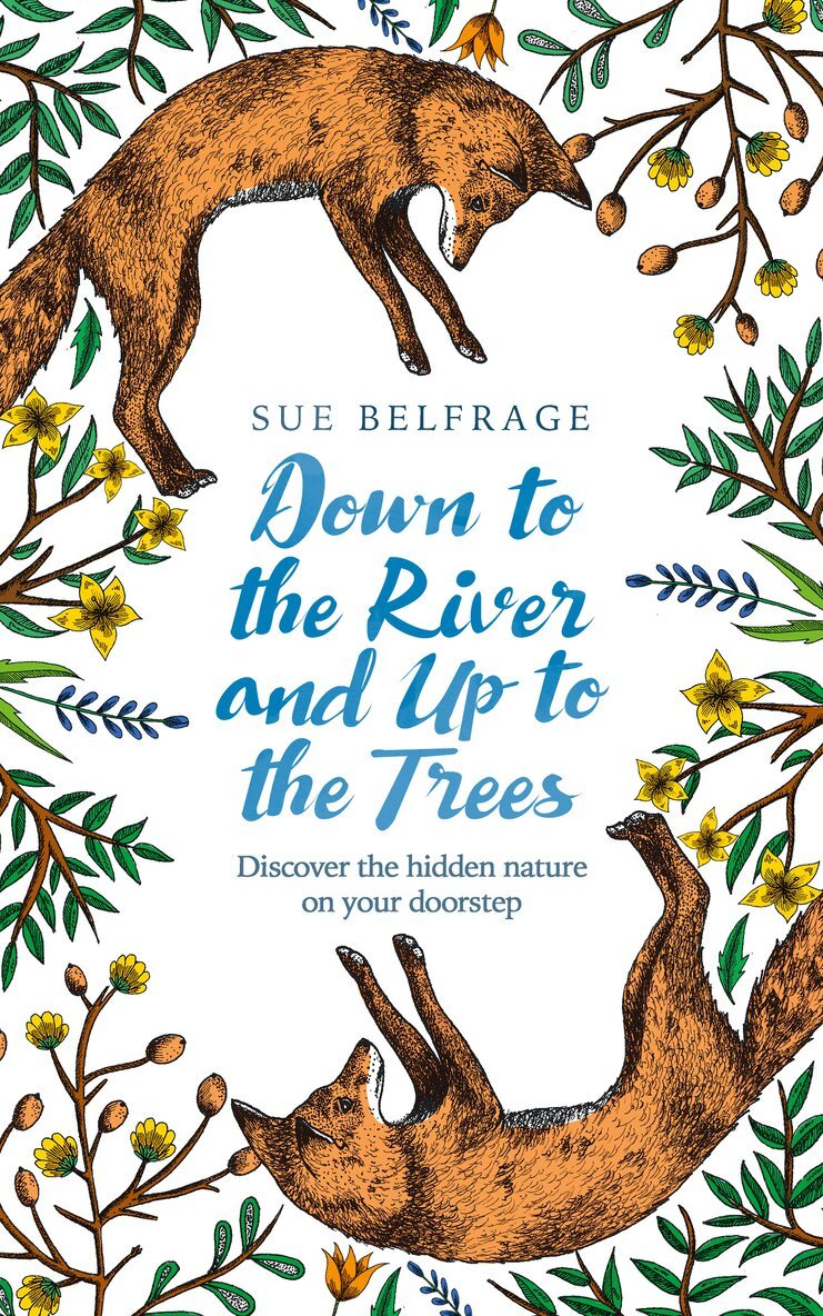 Sue Belfrage - Down to the River and Up to the Trees, E-bok