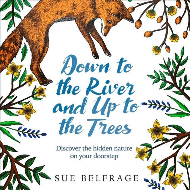 Sue Belfrage - Down to the River and Up to the Trees, Ljudbok