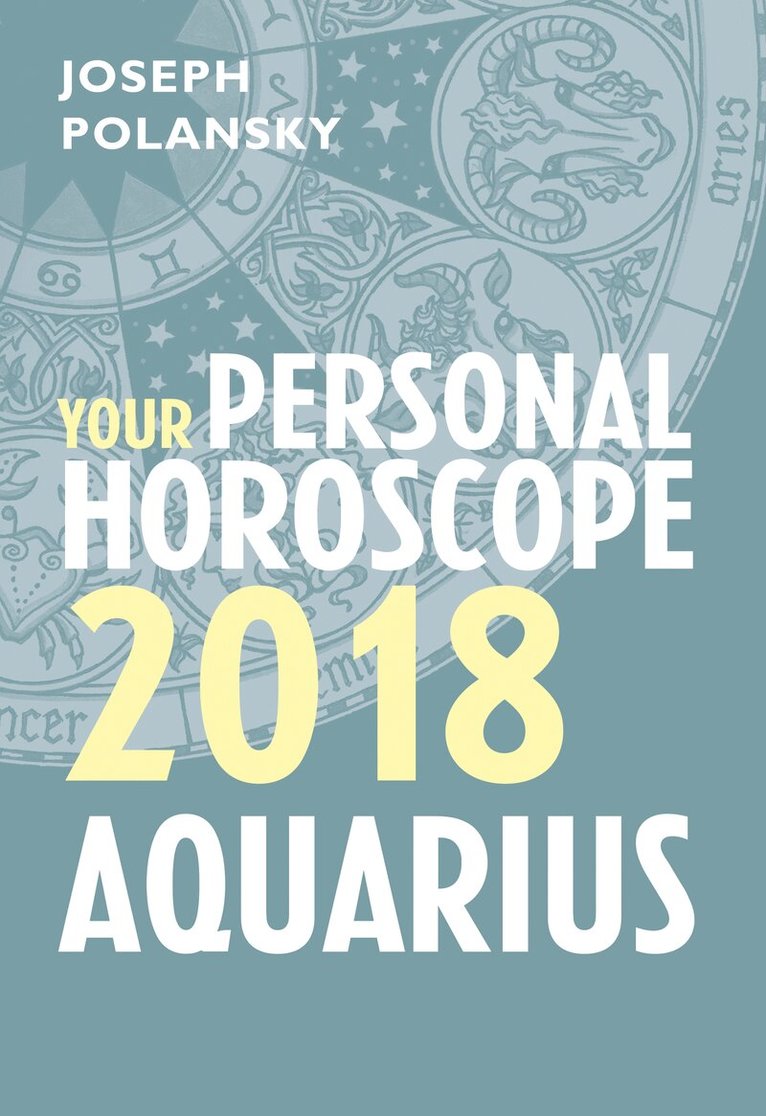 Aquarius 2018: Your Personal Horoscope