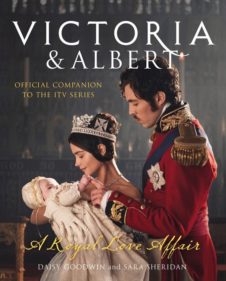 Daisy Goodwin, Sara Sheridan - Victoria and Albert – A Royal Love Affair, E-bok