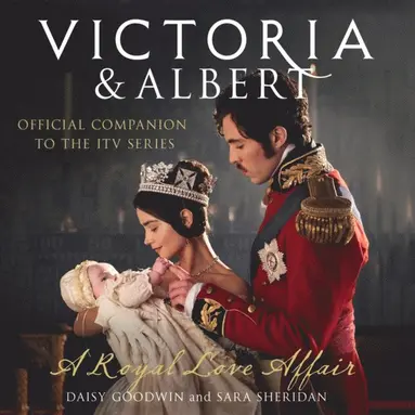 Sara Sheridan, Daisy Goodwin - Victoria and Albert - A Royal Love Affair, Ljudbok
