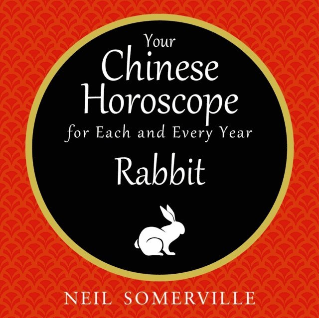Your Chinese Horoscope for Each and Every Year - Rabbit