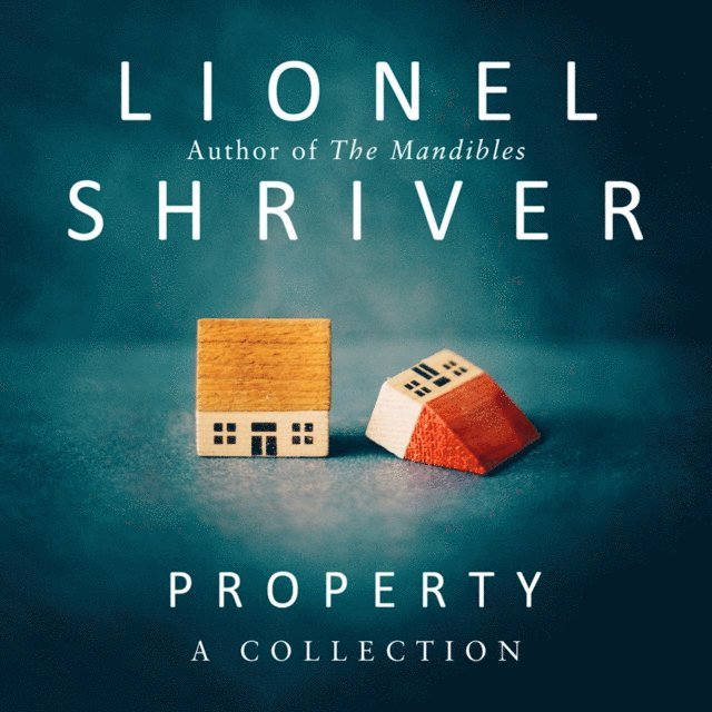 Lionel Shriver - Property, Ljudbok
