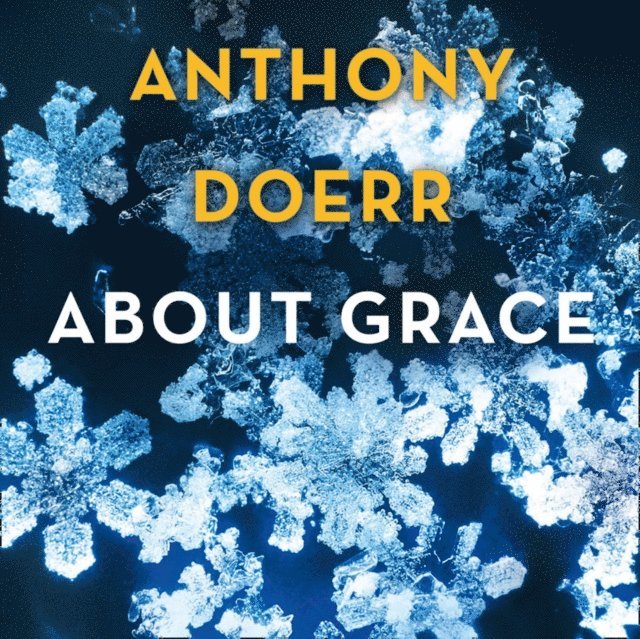 Anthony Doerr - About Grace, Ljudbok
