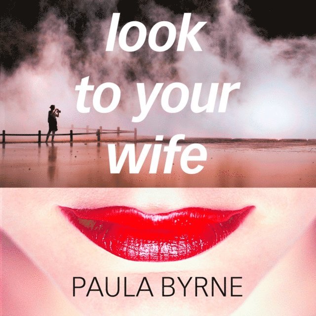 Paula Byrne - Look to Your Wife, Ljudbok