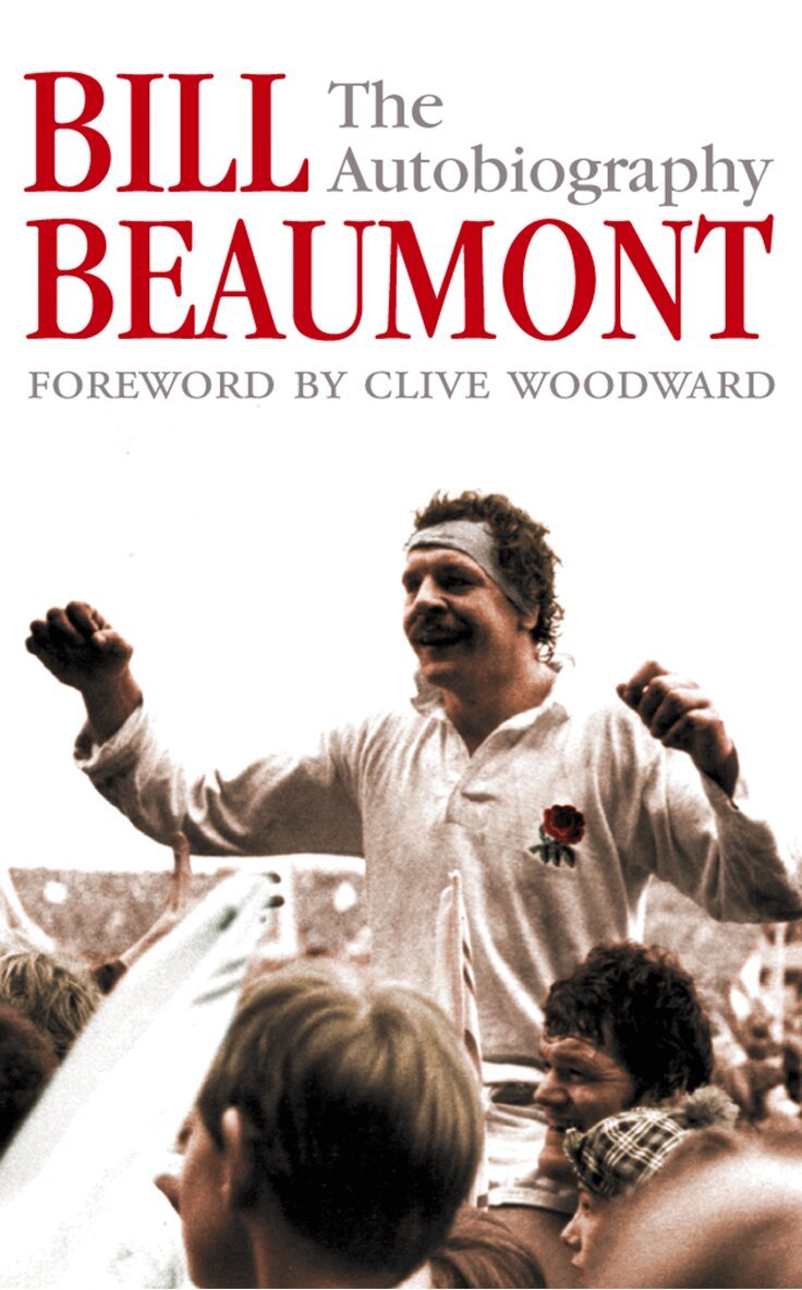 Bill Beaumont - Bill Beaumont: The Autobiography, E-bok