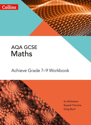 Su Nicholson, Russell Timmins, Greg Byrd - AQA GCSE Maths Achieve Grade 7-9 Workbook, Häftad