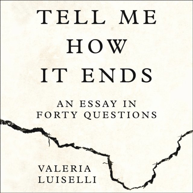 Valeria Luiselli - Tell Me How it Ends, Ljudbok