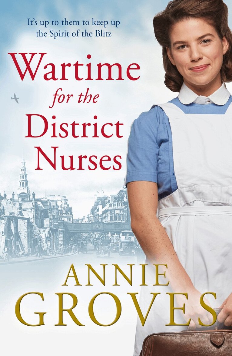 Annie Groves - Wartime for the District Nurses, E-bok