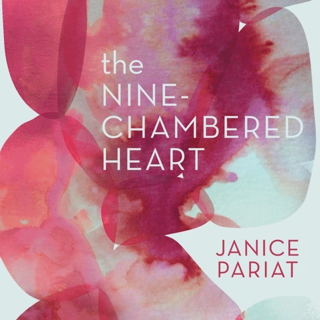 Janice Pariat - Nine-Chambered Heart, Ljudbok