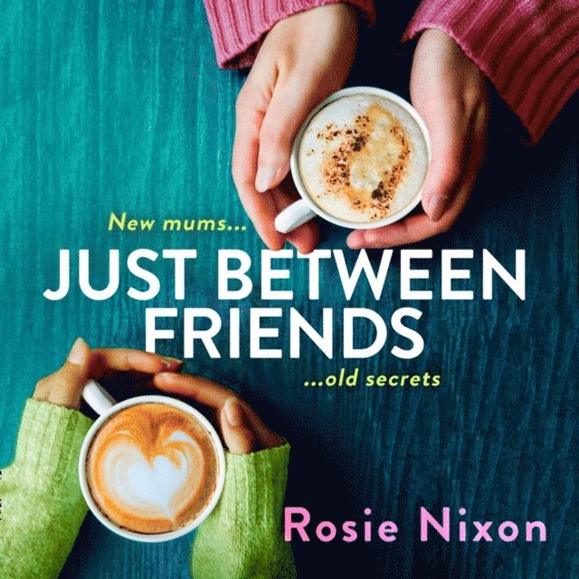 Rosie Nixon - Just Between Friends, Ljudbok
