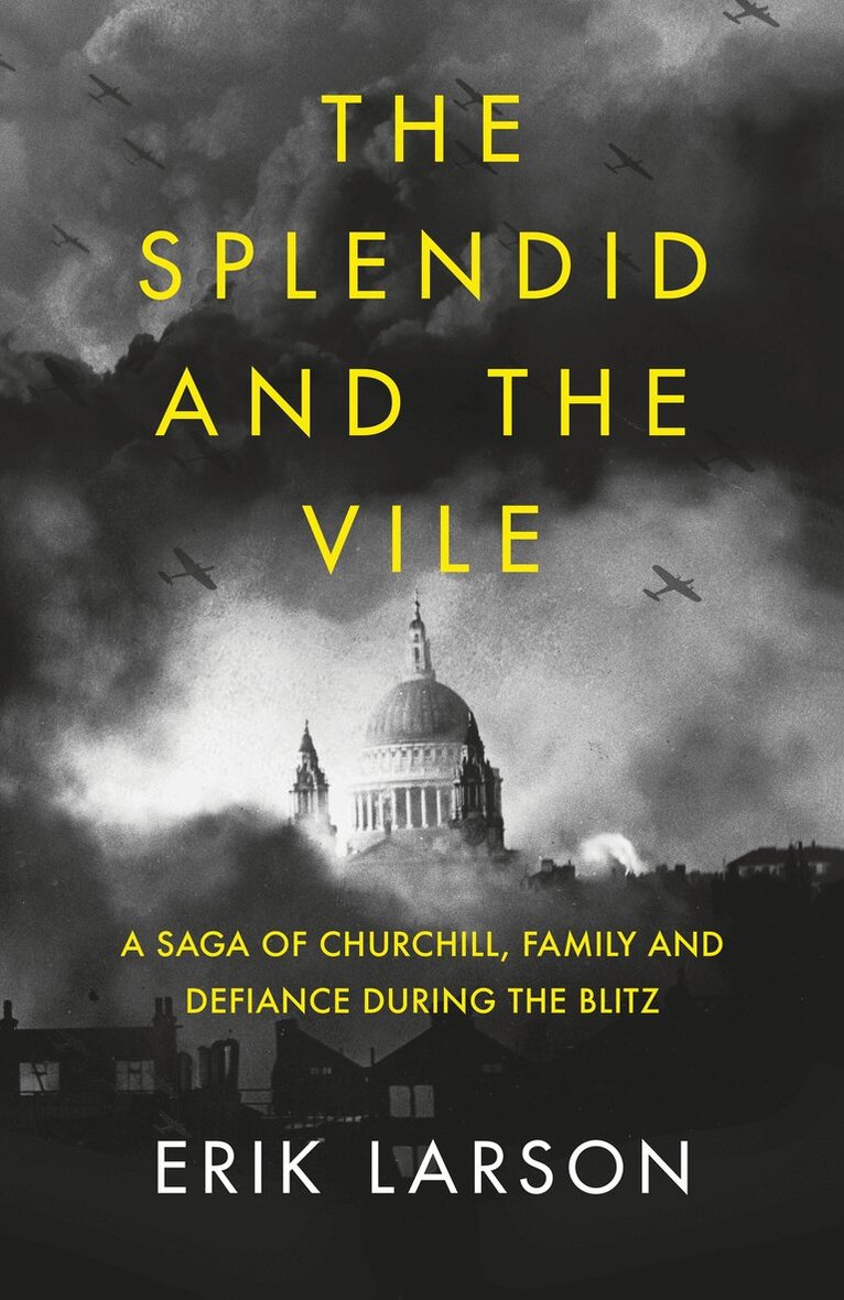 Erik Larson - Splendid and the Vile, E-bok