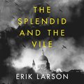 Splendid and the Vile: A Saga of Churchill, Family and Defiance During the Blitz