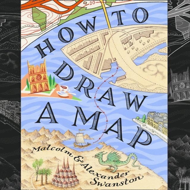 Alex Swanston, Malcolm Swanston - How to Draw a Map, Ljudbok