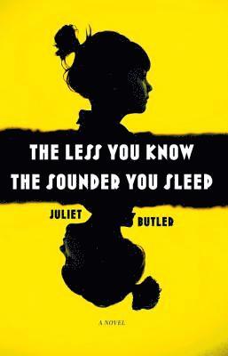 Juliet Butler - The Less You Know the Sounder You Sleep, Häftad