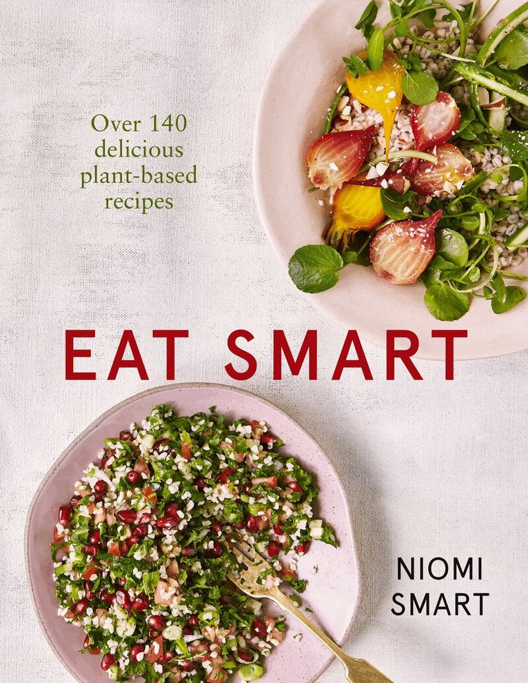 Niomi Smart - Eat Smart – Over 140 Delicious Plant-Based Recipes, Häftad. Tillgänglighet: Lägg i varukorg