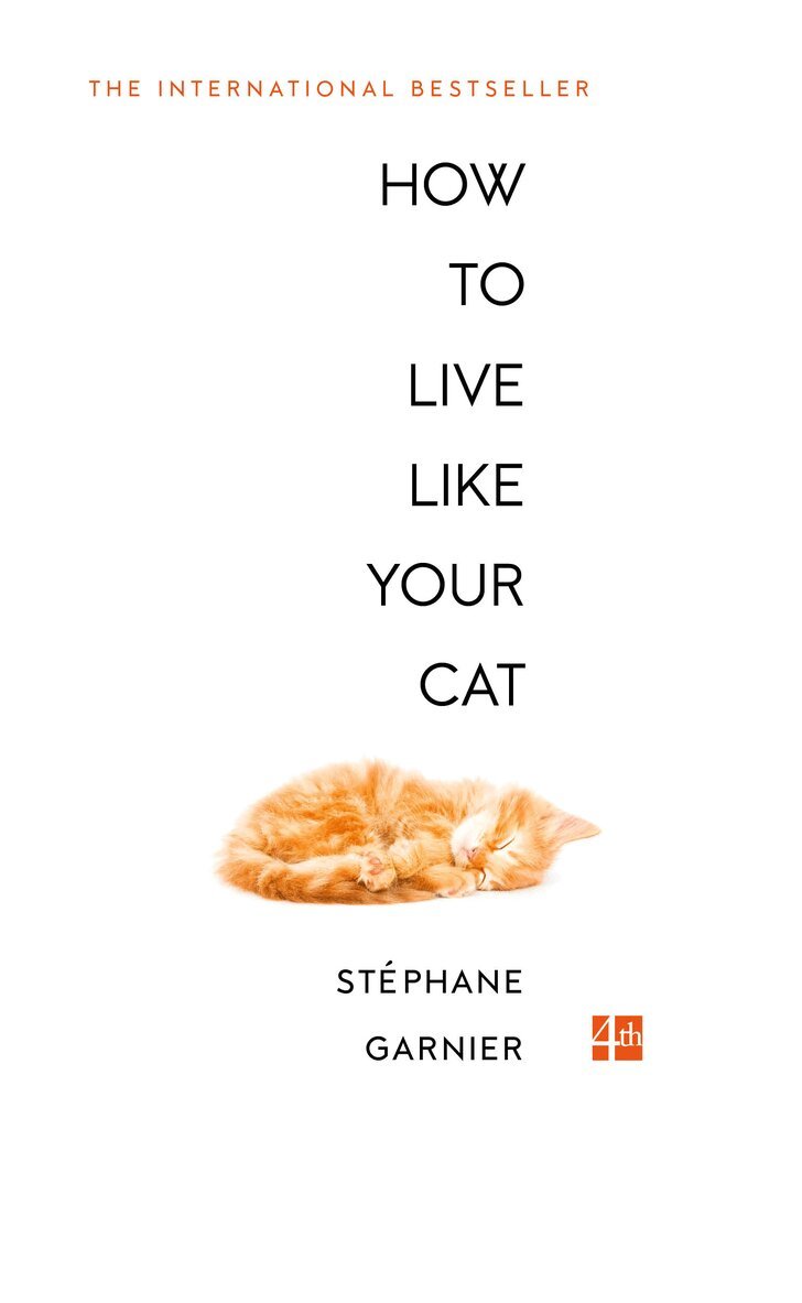 Stéphane Garnier - How to Live Like Your Cat, E-bok
