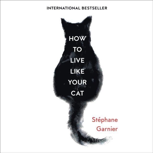 Stephane Garnier - How to Live Like Your Cat, Ljudbok