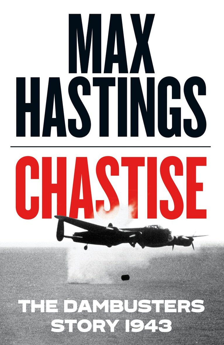 Max Hastings - Chastise, E-bok