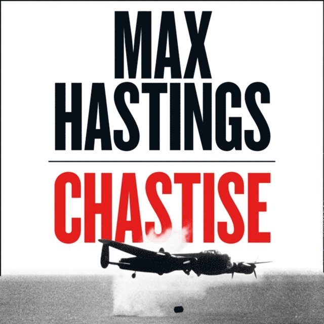 Max Hastings - Chastise, Ljudbok