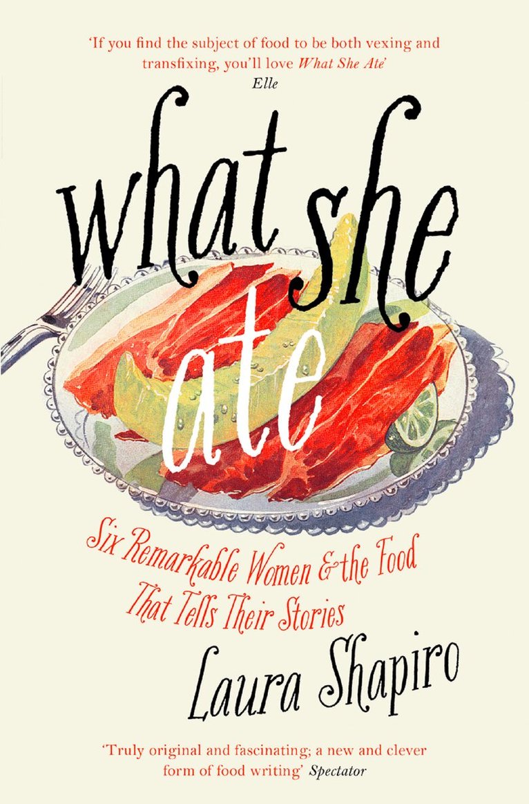 Laura Shapiro - What She Ate, E-bok