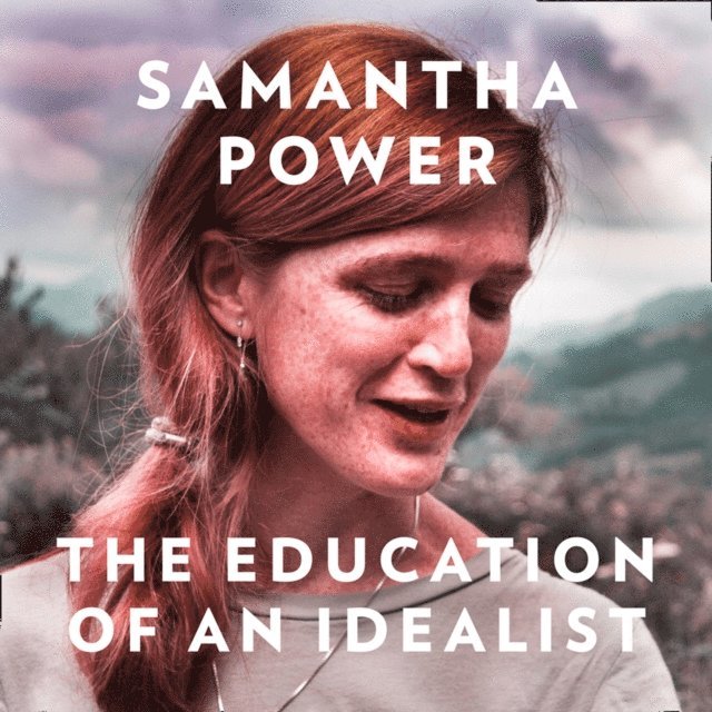 Samantha Power - Education of an Idealist, Ljudbok