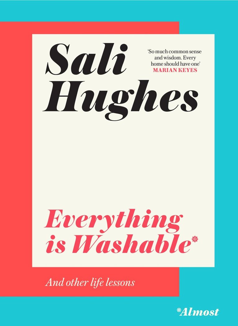 Sali Hughes - Everything is Washable and Other Life Lessons, E-bok