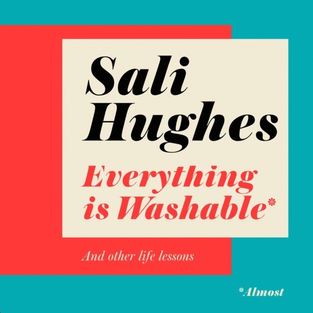 Sali Hughes - Everything is Washable and Other Life Lessons, Ljudbok
