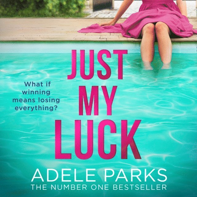 Adele Parks - Just My Luck, Ljudbok