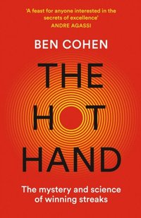 Hot Hand: The Mystery and Science of Winning Streaks