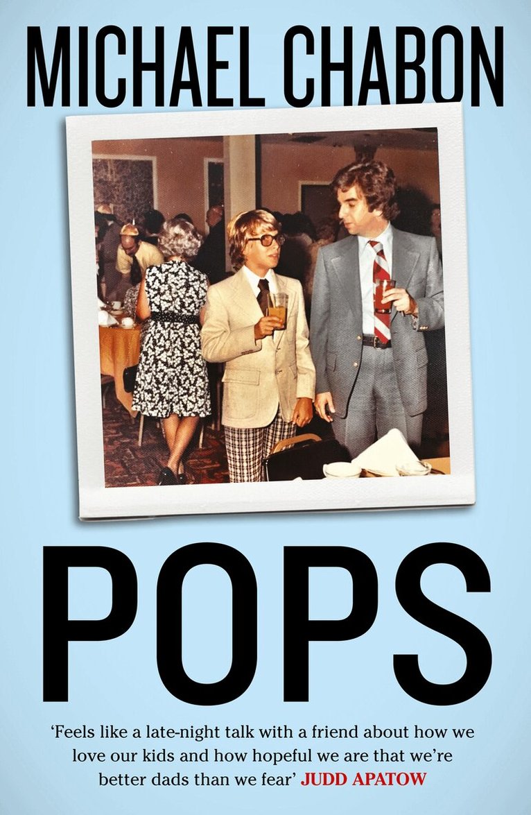 Michael Chabon - Pops: Fatherhood in Pieces, E-bok