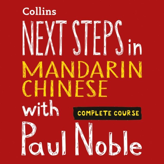 Paul Noble - Next Steps in Mandarin Chinese with Paul Noble for Intermediate Learners - Complete Course, Ljudbok
