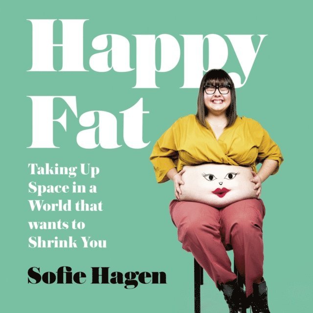Sofie Hagen - Happy Fat, Ljudbok