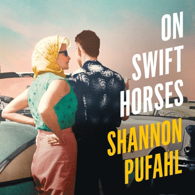 Shannon Pufahl - On Swift Horses, Ljudbok