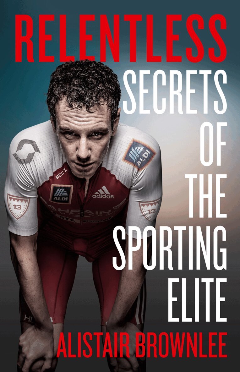 Alistair Brownlee - Relentless, Inbunden. Tillgänglighet: Lägg i varukorg