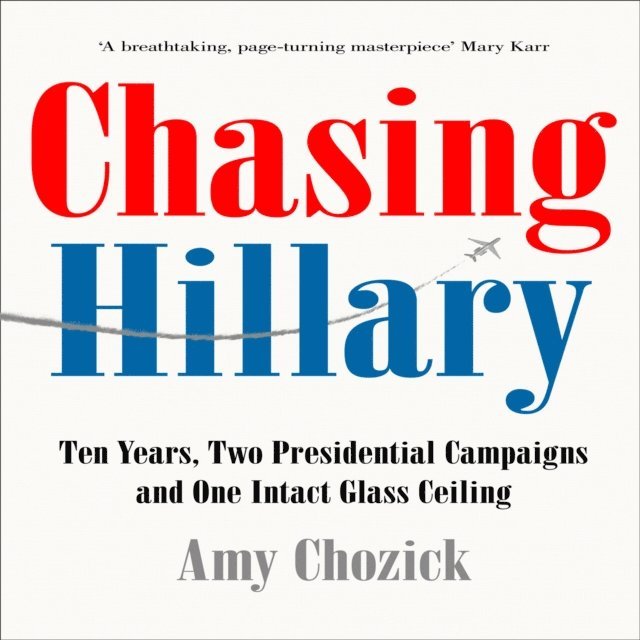 Amy Chozick - Chasing Hillary, Ljudbok