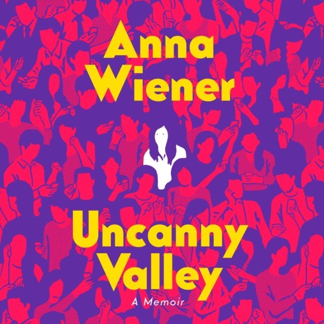 Anna Wiener - Uncanny Valley, Ljudbok