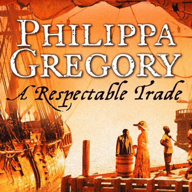 Philippa Gregory - Respectable Trade, Ljudbok