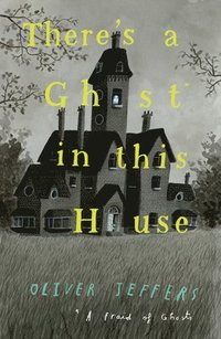 There's a Ghost in this House