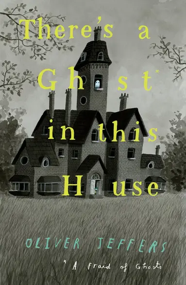 Oliver Jeffers - There’s a Ghost in this House, Inbunden