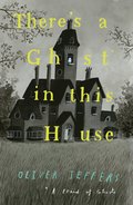 There's a Ghost in this House